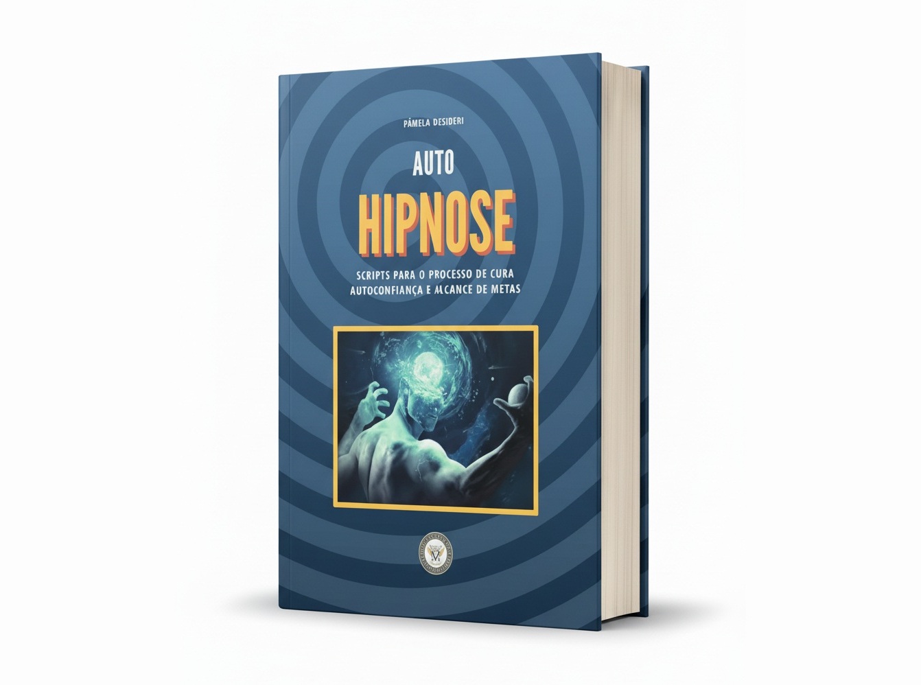 Auto Hipnose - Scripts para o processo de cura, autoconfiança e alcance de metas